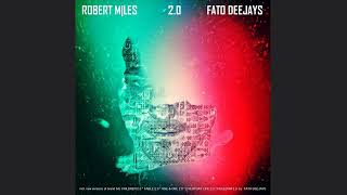 ROBERT MILES &amp; FATO DEEJAYS - Everyday Life 2.0