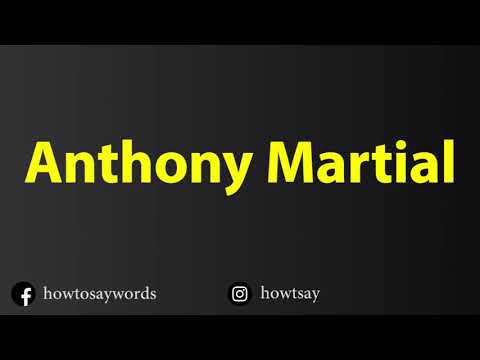 How To Pronounce Anthony Martial