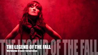 The Legend of the Fall - Worldwide Groove Corporation
