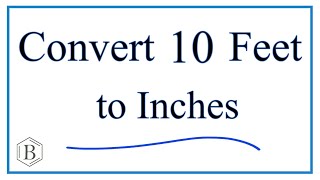 Convert 10 Feet to Inches (10ft to in)