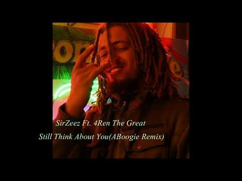 SirZeez ft. 4Ren The Great - Still Think About You(ABoogie Remix)