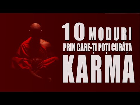 ZECE MODURI PRIN CARE ÎȚI POȚI CURĂȚA KARMA