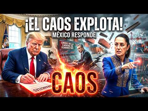 MÉXICO CONTRA TRUMP: EL CAOS ESTALLA TRAS LA IMPOSICIÓN DE ARANCELES