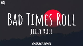 Jelly Roll - Bad Times Roll (Lyrics)