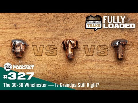 Ep. 327 | The 30-30 Winchester — Is Grandpa Still Right?