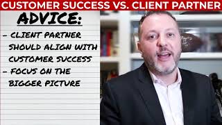 "In The Day Of" - Customer Success vs Client Partner