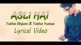 Asli Hai (Lyrics)  #RealHai  Talha Anjum  Talhah Y