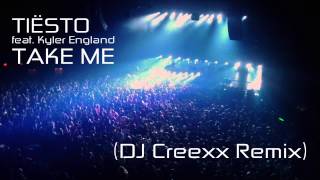 Tiesto feat. Kyler England - Take Me (DJ Creexx Remix)