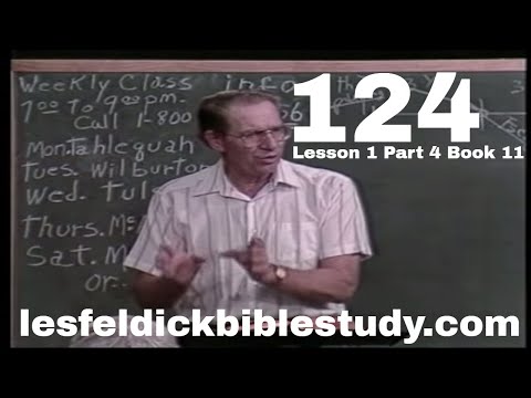 124 - Les Feldick Bible Study Lesson 1 - Part 4 - Book 11 - Anti-Christ Escaping Remnants Revelation