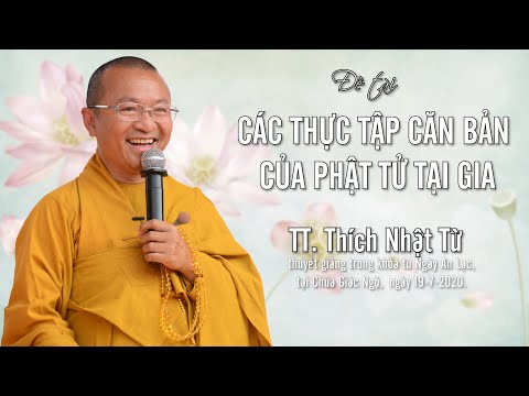 CÁC THỰC TẬP CĂN BẢN CỦA PHẬT TỬ TẠI GIA - TT. THÍCH NHẬT TỪ