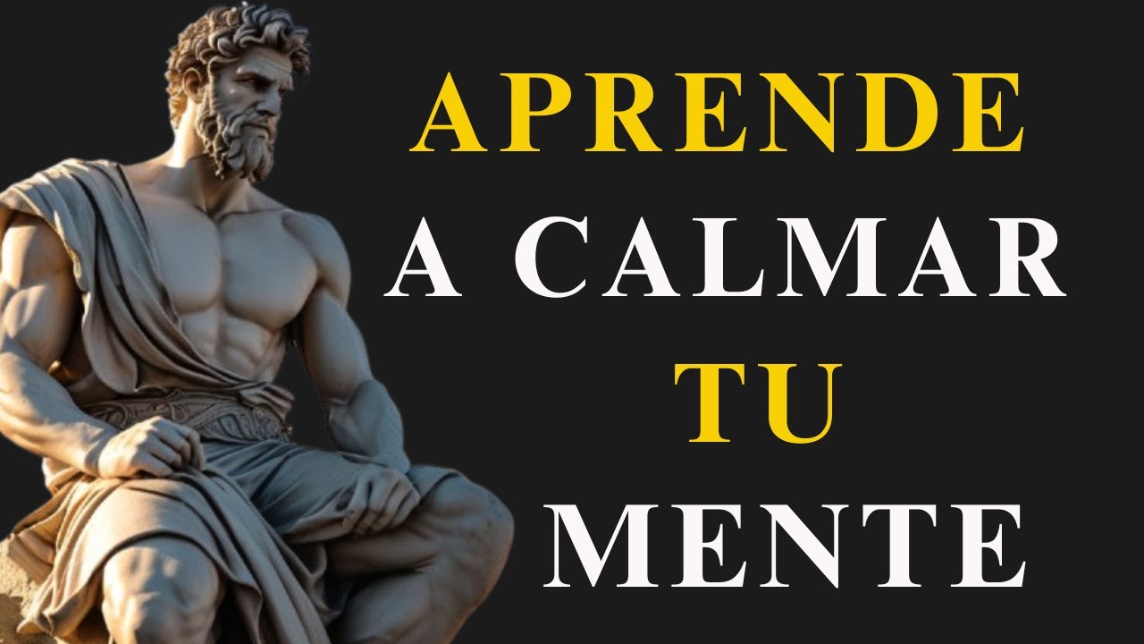 Como CALMAR Tu MENTE (12 ESTRATEGIAS SENCILLAS) para LOGRARLO | ESTOICISMO