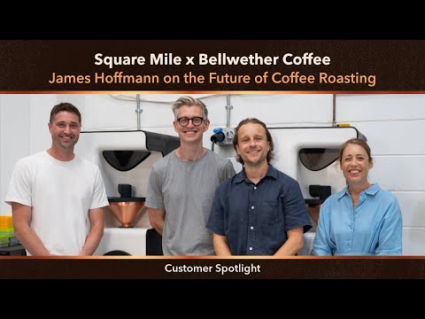 Square Mile x Bellwether: James Hoffmann on the Future of Coffee Roasting