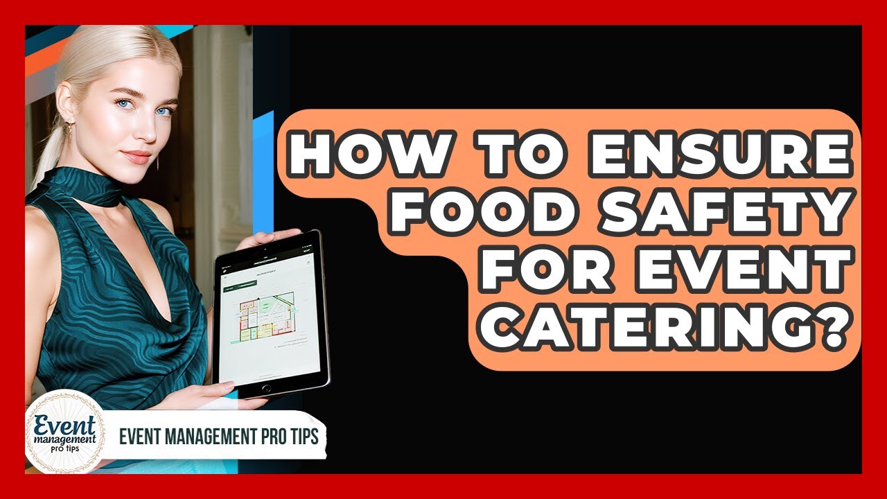 How To Ensure Food Safety For Event Catering? - Event Management Pro Tips