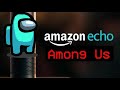 Amazon Echo Among Us von MafyuMatix v Amazon Echo Among Us von MafyuMatix v