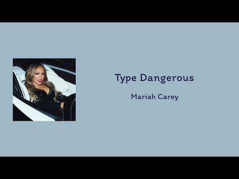 Mariah Carey - Type Dangerous || lyrics