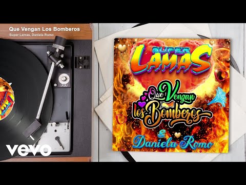 Super Lamas, Daniela Romo - Que Vengan Los Bomberos (Audio)