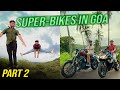 We Rode Super-Bikes in GOA | Goa Vlog Part 2 | Vlog 33