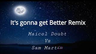 SAM MARTIN X MAICOL DOUBT - It's gonna get better (Remix)