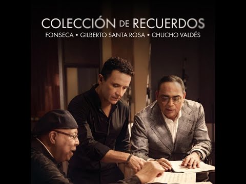 Colección De Recuerdos - FONSECA   GILBERTO SANTA ROSA   CHUCHO VALDES - Single 2024
