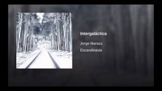 JORGE MARAZU - INTERGALÁCTICA