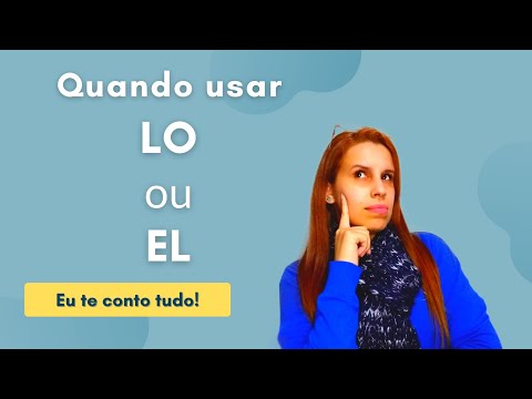 Quando usar LO e EL em ESPANHOL - tudo sobre as diferenças entre "lo" e "el" na língua espanhola