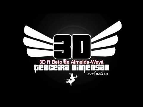3D ft Beto de Almeida Weyá 01
