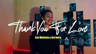 Download lagu THANK YOU FOR LOVE - COVER - ENA MATTRUTY & ARY HNR'S (  MV ) mp3