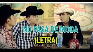Los Plebes del Rancho- No pasa de Moda (LETRA) 2016 ¡¡ESTRENO!!