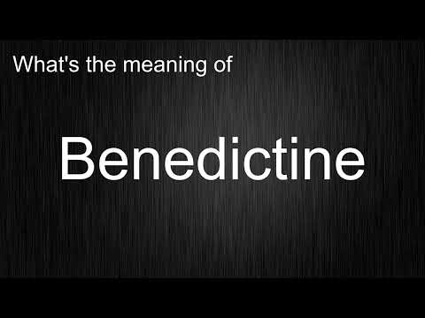 What's the meaning of "Benedictine", How to pronounce Benedictine?