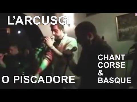 O Piscadore - L'Arcusgi - Chants corses - Chant basque