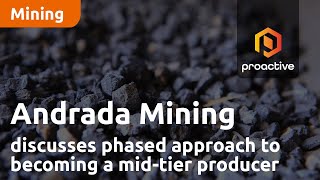 andrada-mining-ceo-discusses-phased-approach-to-becoming-a-mid-tier-producer