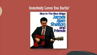 Somebody Loves You Darlin&#39; - James Alan Shelton