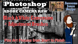 How to Convert to Black & White in Adobe Camera Raw (with Photoshop tweaks). Fine Art Process!