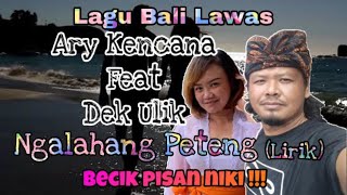 Download lagu Ary kencana feat dek ulik - ngalahang peteng || lirik || lagu bali lawas mp3
