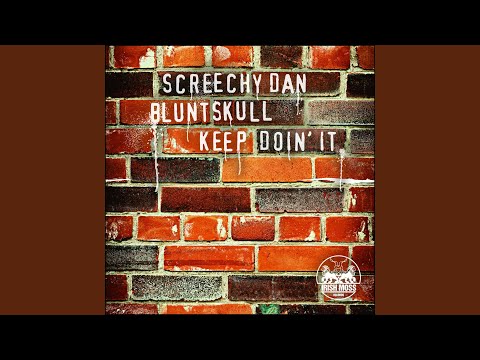 Keep Doin' It (Original) (feat. Screechy Dan)