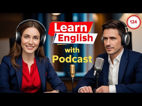 Learn English Fast with the English Learning Podcast  Episode 124