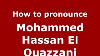 How to pronounce Mohammed Hassan El Ouazzani