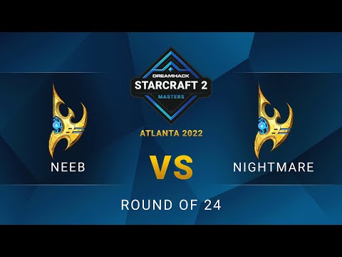 SC2 - Neeb vs. NightMare - DreamHack SC2 Masters: Atlanta 2022 - Round of 24