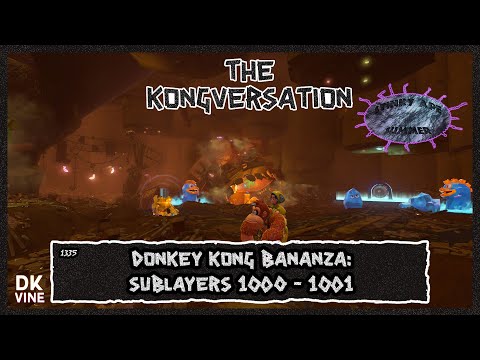 The Kongversation 1335 - Donkey Kong Bananza: Sublayers 1000 - 1001