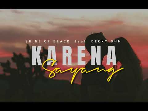 Shine of Black - Karena Sayang [ Lirik ] feat Decky DHN 🎵 Lagu Timur Terbaru 2022