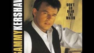 Sammy Kershaw - Don&#39;t Go Near The Water