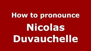 How to pronounce Nicolas Duvauchelle