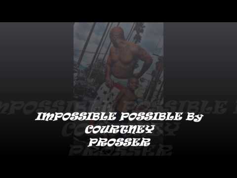 IMPOSSIBLE POSSIBLE By COURTNEY PROSSER