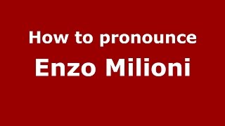 How to pronounce Enzo Milioni