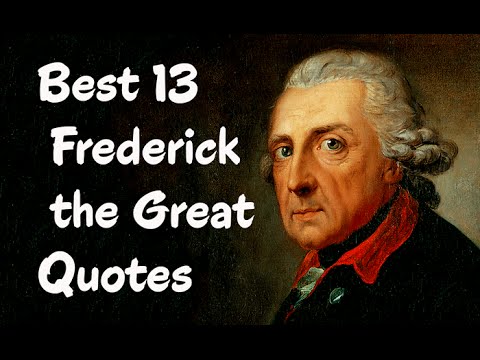 , title : 'Best 13 Frederick the Great Quotes - King of Prussia'