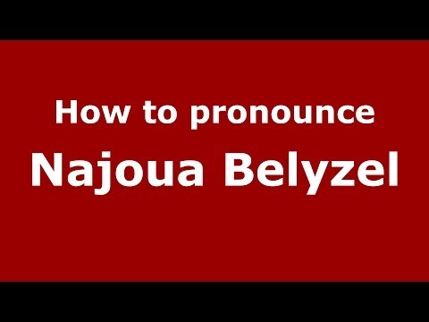 How to pronounce Najoua Belyzel (Arabic/Morocco) - PronounceNames.com