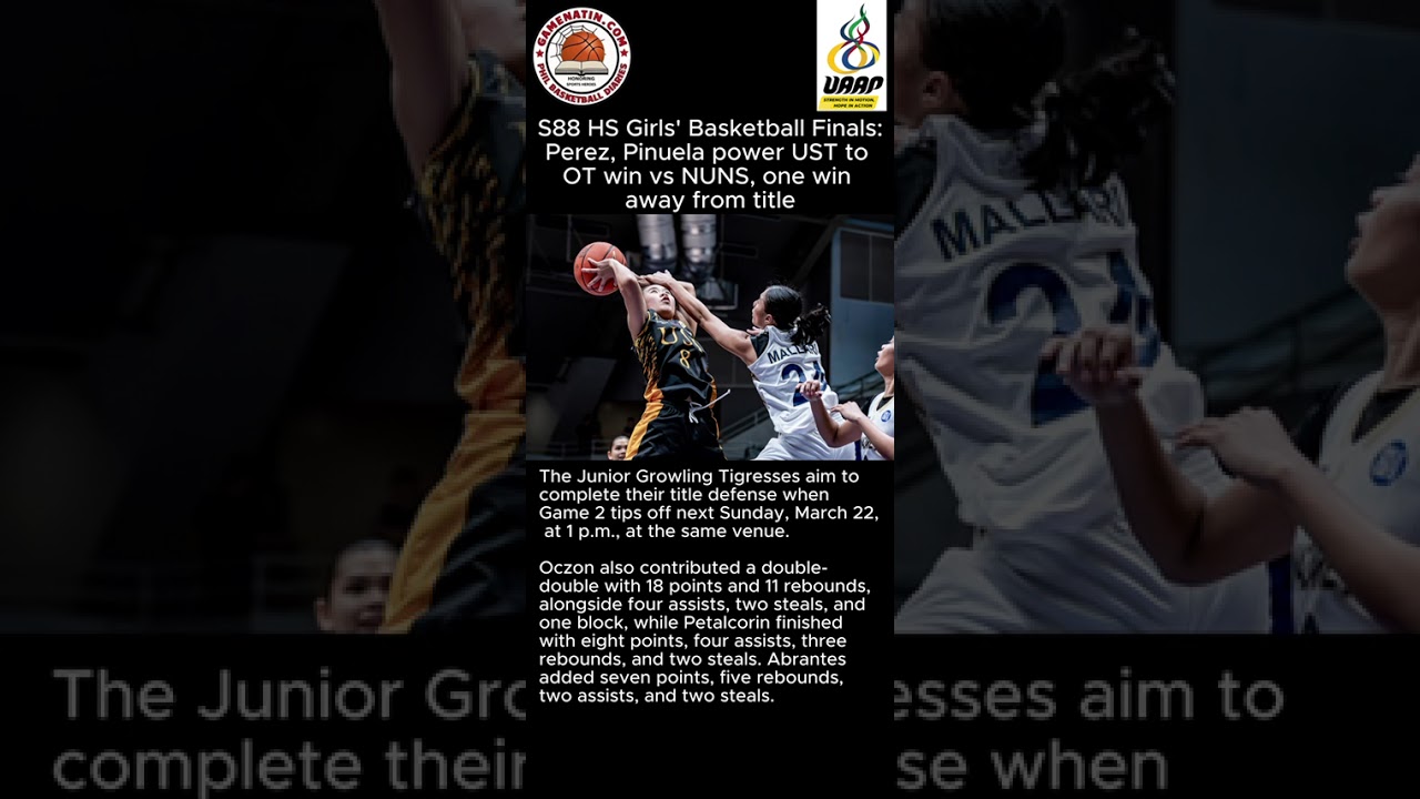 UAAP Girls' Basketball: UST takes 1-0 Finals series lead over NU after winning heated overtime game, 96-87