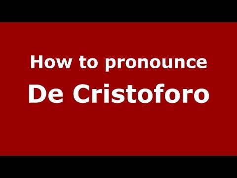How to pronounce De Cristoforo (Italian/Italy) - PronounceNames.com