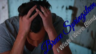 Bruce Springsteen - I Wish I Were Blind - Subtitulado (Español)