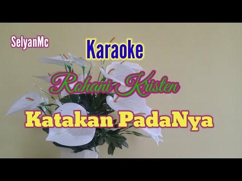 Karaoke Rohani kristen Katakan padanya